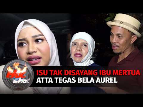 Aurel Hermansyah Dituding Tak Disayang Ibu Mertua, Atta Halilintar Langsung Pasang Badan | Hot Shot