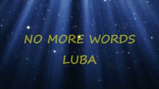 LUBA -  NO MORE WORDS (LYRICS)