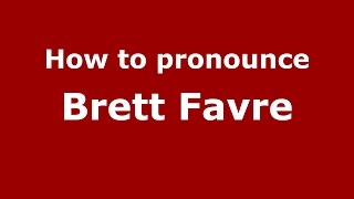 How to pronounce Brett Favre