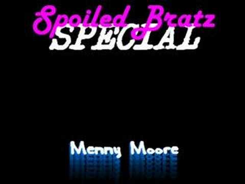 Menny Moore - Spoiled Bratz Special