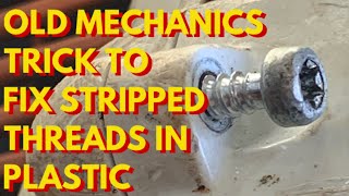OLD MECHANICS TRICK TO FIX STRIPPED THREADS IN PLASTIC