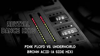 Pink Floyd vs. Underworld - Brown Acid (A Side Mix) [HQ]