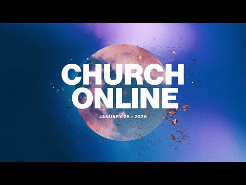 Church Online - Sunday, January 25th, 2026