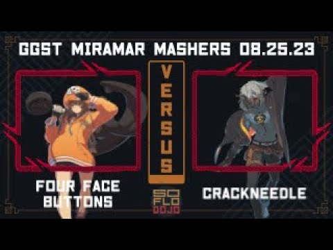 GGST Miramar Mashers Tourney Aug 25, 2023 FOURFACEBUTTONS VS CRACKNEEDLE #4 FINAL