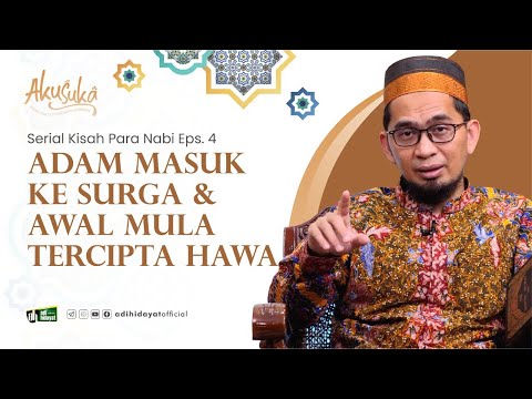 [ AKUSUKA Eps 14 ] Adam Masuk ke Surga dan Asal Tercipta Hawa - Ustadz Adi Hidayat