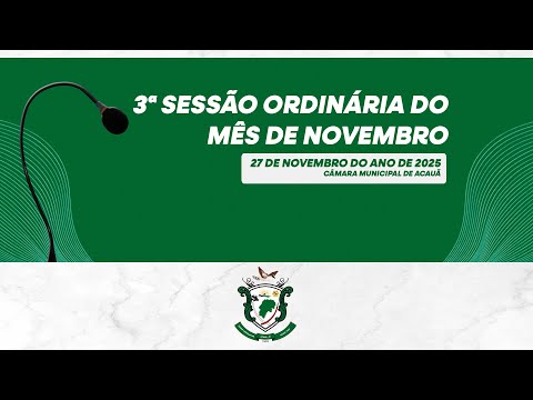 3ª Sessão Ordinária do Mês de Novembro de 2025 | Câmara Municipal de Acauã