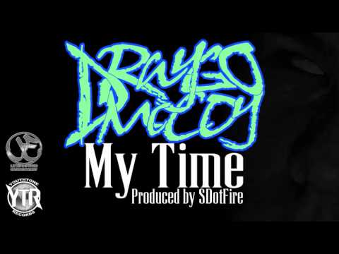 Draygo McCoy-My Time (Produced by Sdotfire) **NEW**