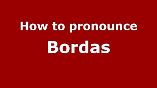 How to pronounce Bordas