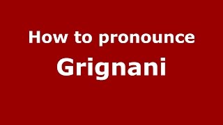 How to pronounce Grignani