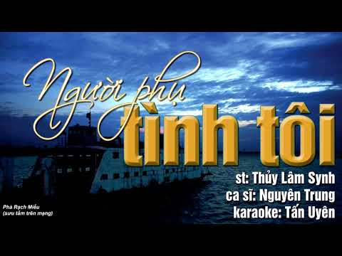 Người phụ tình tôi - Nguyên Trung