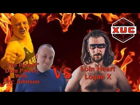 XUC Tough Decisions “The Pariah” Dom Paretti with Eric Johnson vs “Loin Heart” Logan X ￼