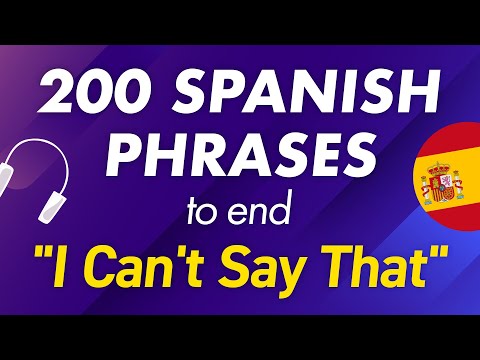 200 SPANISH PHRASES TO END “I CAN'T SAY THAT…”