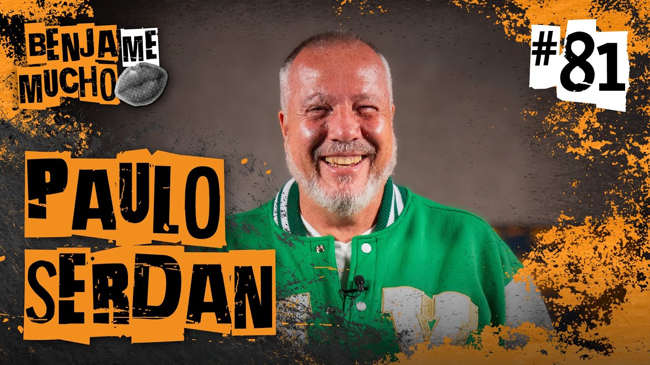PAULO SERDAN | BENJA ME MUCHO #081