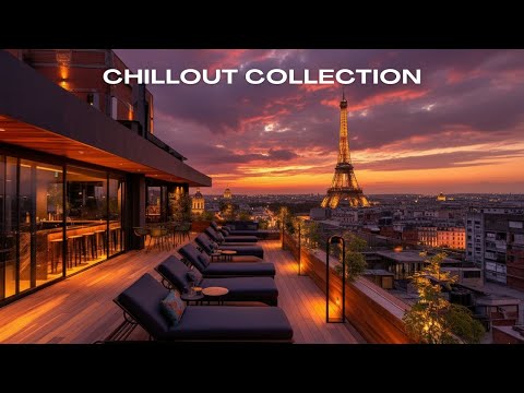 Paris Rooftop Sunset 🌅 | Smooth Deep Chill Lounge Music for Relaxing Evenings (2 Hrs)