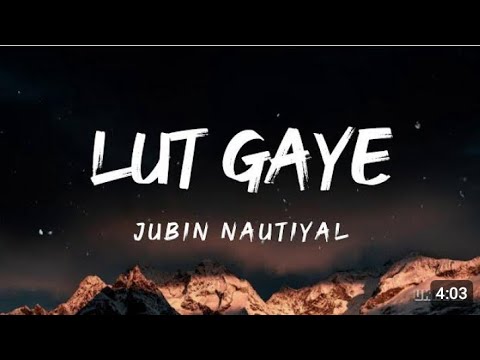 LUT GAYE (LYRICS) JUBIN NAUTIYAL 🎶
