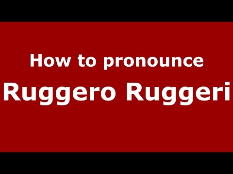 How to pronounce Ruggero Ruggeri (Italian/Italy)  - PronounceNames.com