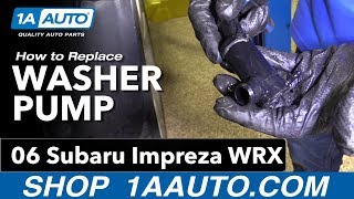 How to Replace Washer Pump 04-07 Subaru Impreza WRX