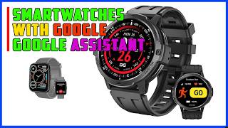 Top 5 Best Smartwatches with Google Assistant 2026 |