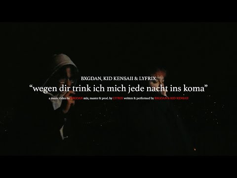Bxgdan, kid kensaii & Lyfrix - wegen dir trink ich mich jede nacht ins koma (Official Music Video)