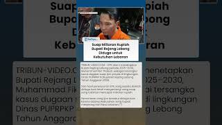 Tersangka Kasus Suap Miliaran Rupiah Bupati Rejang Lebong Diduga untuk Kebutuhan Lebaran