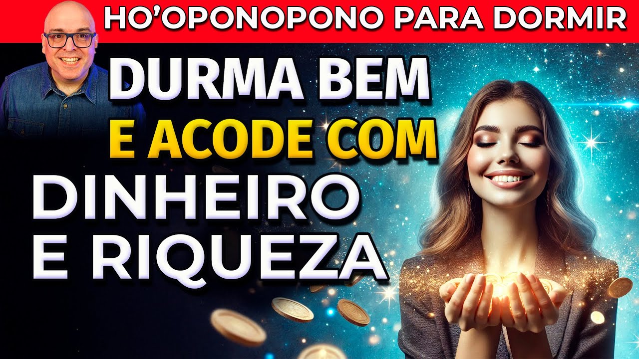 DURMA BEM E ACORDE COM DINHEIRO E RIQUEZA - HO'OPONOPONO PARA DORMIR