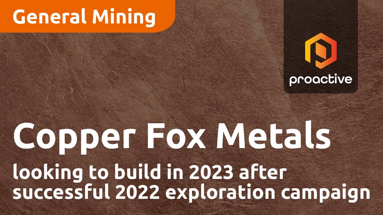 Copper Fox Metals looking to build in 2023 after successful 2022 exploration campaign
