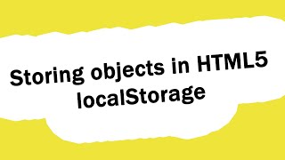 Storing Objects in HTML5 localStorage