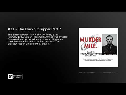 #31 - The Blackout Ripper Part 7