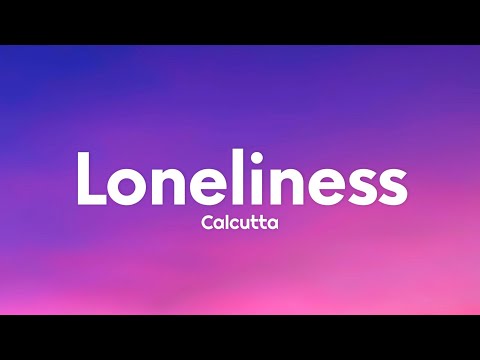 Loneliness - Calcutta