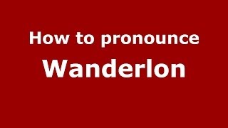 How to pronounce Wanderlon
