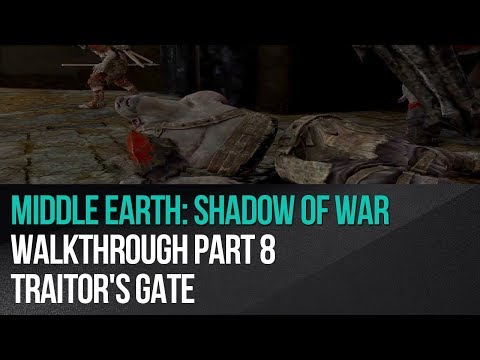 Middle Earth: Shadow of War - Walkthrough Part 8 - Traitor's Gate