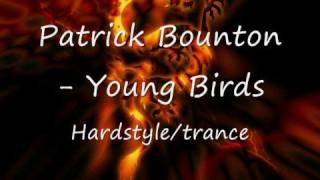 Patrick Bunton - Young Birds Hardstyle/trance/techno