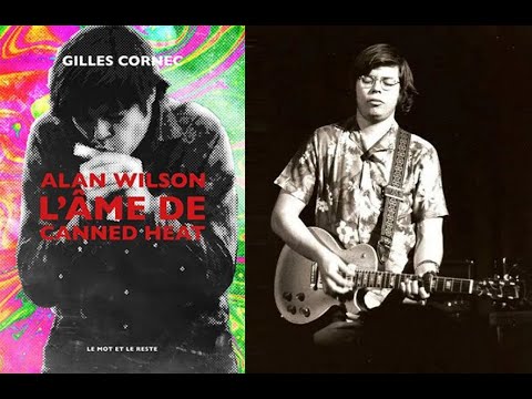 Alan Wilson l’âme de Canned Heat, avec Gilles Cornec
