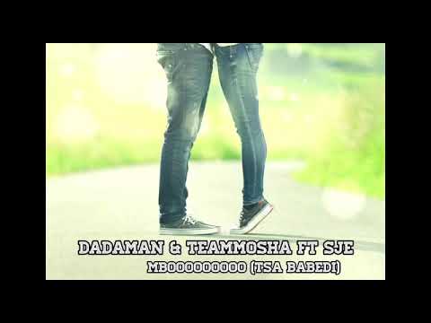 Dadaman & TeamMosha Feat Sje - MBOOOOO (Tsa Babedi)