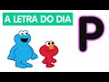 Sésamo Letra Do Dia Letra P