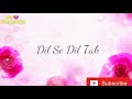 Dil Se Dil Tak NEW FULL FEMALE Version Song Lyrics From Dil Se Dil Tak Colors TV