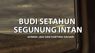 Download lagu BUDI SETAHUN SEGUNUNG INTAN | AHMAD JAIS DAN KARTINA DAHARI mp3 Download lagu BUDI SETAHUN SEGUNUNG INTAN | AHMAD JAIS DAN KARTINA DAHARI mp3