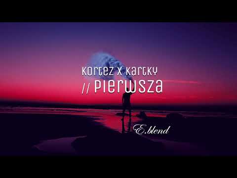 Kortez x Kartky - Pierwsza // E.blend