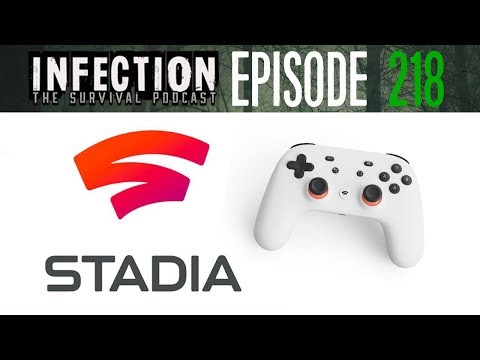 Google Stadia – Infection – The SURVIVAL PODCAST Episode 218