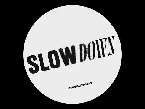shogonodo - Slow Down
