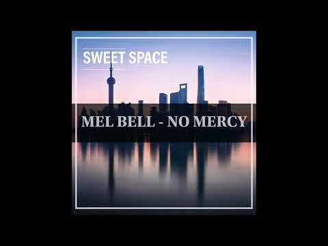 FREE DOWNLOAD: MEL BELL - No Mercy (Original Mix) [Sweet Space]