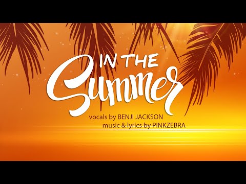 Music for Summer Videos | "In the Summer" - Pinkzebra feat. Benji Jackson