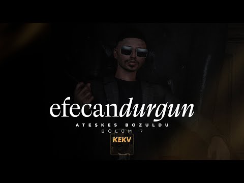 EFECAN DURGUN 7. BÖLÜM | ATEŞKES BOZULDU! | KEKV 1.0