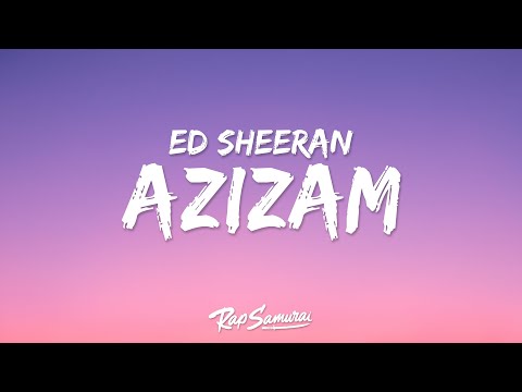 Ed Sheeran - Azizam (Lyrics) \show me how to move like the water\