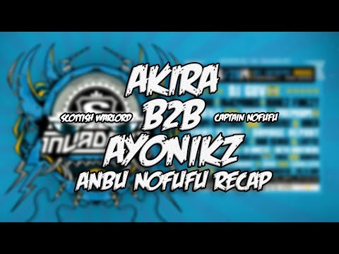 AKIRA B2B AYONIKZ AT INVADERZ VS SKANKERZ [ANBU NOFUFU RECAP]