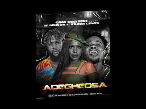 Lady Gina ft Ik Benson & Xbaba - ADEGHEOSA (Official Audio)