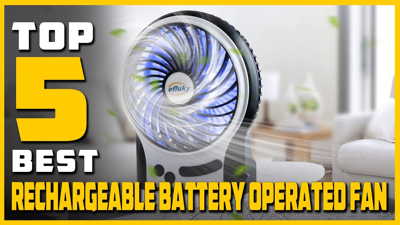 Best Rechargeable Battery Operated Fan for Travel, Bedroom, Home, Office in 2023 - Top 5 Review