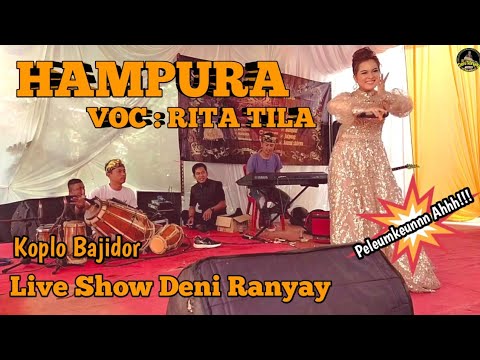 HAMPURA || RITA TILA || LIVE SHOW DENI RANYAY #PELEUMKEUN