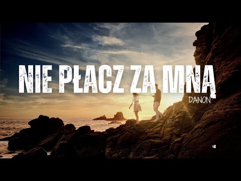 DaNON - Nie płacz za mną ( Official Video 4K  )