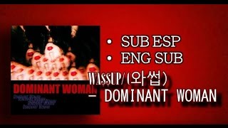 wa$$up/wassup (와썹)_DOMINANT WOMAN_[Sub español] (English Lyrics) [Han/Rom/Eng/]
